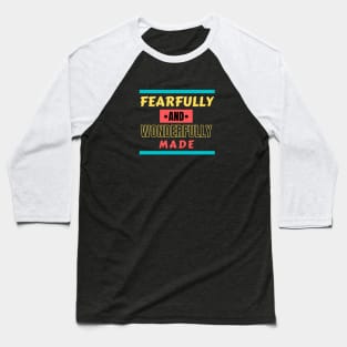 Fearfully And Wonderfully Made Baseball T-Shirt